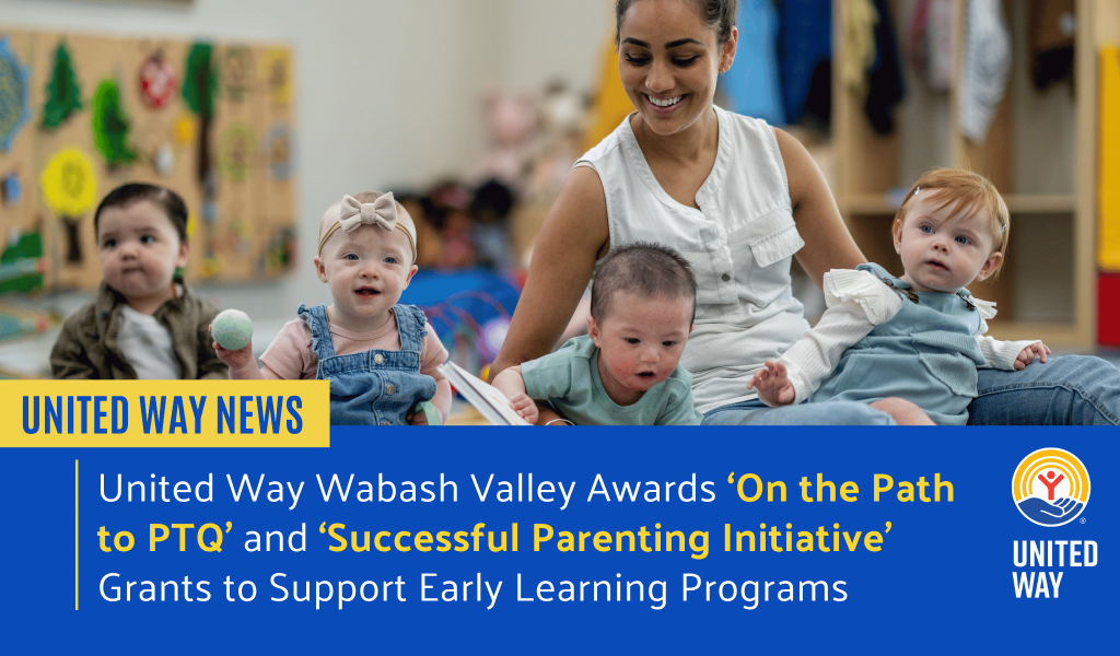 United Way Of The Wabash Valley Awards Over $60,000 To Strengthen Early Childhood Development And Parenting Support